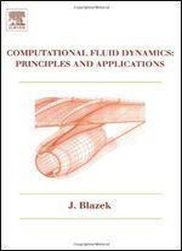 Computational Fluid Dynamics: Principles And Applications
