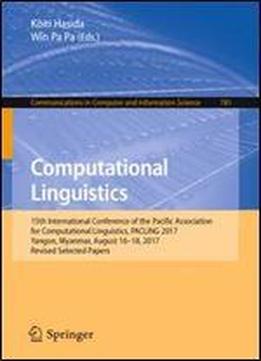 Computational Linguistics: 15th International Conference Of The Pacific Association For Computational Linguistics, Pacling 2017, Yangon, Myanmar, ... In Computer And Information Science)