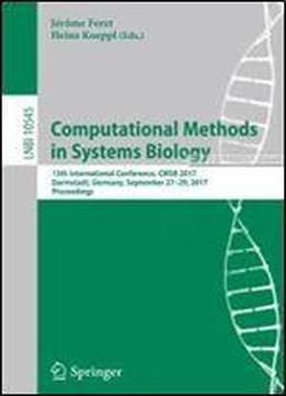 Computational Methods In Systems Biology: 15th International Conference, Cmsb 2017, Darmstadt, Germany, September 2729, 2017, Proceedings (lecture Notes In Computer Science)