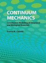 Continuum Mechanics: Constitutive Modeling Of Structural And Biological Materials