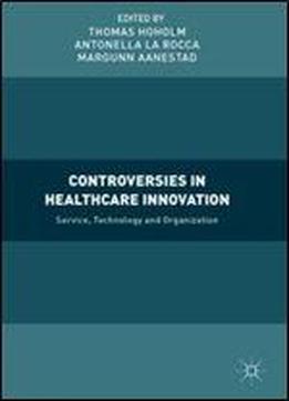 Controversies In Healthcare Innovation: Service, Technology And Organization