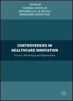 Controversies In Healthcare Innovation: Service, Technology And Organization