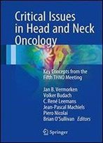 Critical Issues In Head And Neck Oncology: Key Concepts From The Fifth Thno Meeting