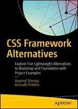 Css Framework Alternatives: Explore Five Lightweight Alternatives To Bootstrap And Foundation With Project Examples