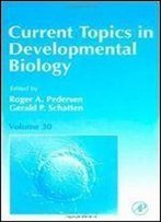 Current Topics In Developmental Biology Volume 30