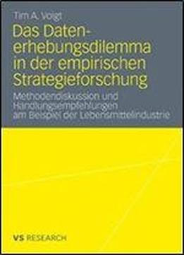 Das Datenerhebungsdilemma In Der Empirischen Strategieforschung: Methodendiskussion Und Handlungsempfehlungen Am Beispiel Der Lebensmittelindustrie