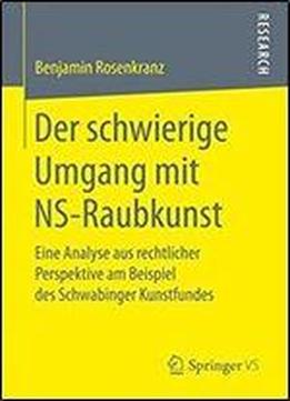 Der Schwierige Umgang Mit Ns-raubkunst: Eine Analyse Aus Rechtlicher Perspektive Am Beispiel Des Schwabinger Kunstfundes