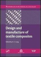 Design And Manufacture Of Textile Composites (Woodhead Publishing Series In Textiles) 1st Edition