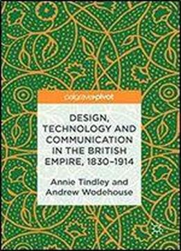 Design, Technology And Communication In The British Empire, 18301914
