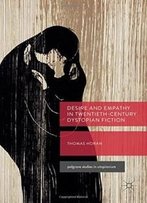Desire And Empathy In Twentieth-Century Dystopian Fiction (Palgrave Studies In Utopianism)