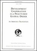 Development Cooperation In A Fractured Global Order: An Arduous Transition