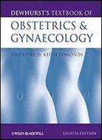Dewhurst's Textbook Of Obstetrics And Gynaecology