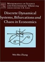 Discrete Dynamical Systems, Bifurcations And Chaos In Economics, Volume 204 (Mathematics In Science And Engineering)