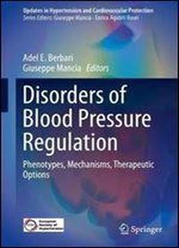 Disorders Of Blood Pressure Regulation: Phenotypes, Mechanisms, Therapeutic Options (updates In Hypertension And Cardiovascular Protection)