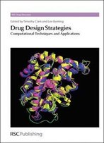 Drug Design Strategies: Computational Techniques And Applications (Drug Discovery)