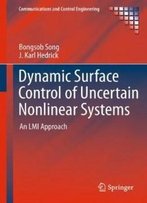 Dynamic Surface Control Of Uncertain Nonlinear Systems: An Lmi Approach (Communications And Control Engineering)