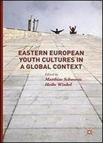 Eastern European Youth Cultures In A Global Context
