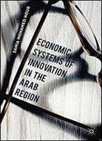 Economic Systems Of Innovation In The Arab Region