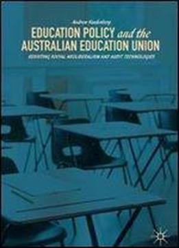 Education Policy And The Australian Education Union: Resisting Social Neoliberalism And Audit Technologies