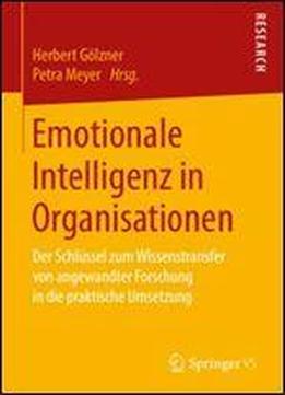 Emotionale Intelligenz In Organisationen: Der Schlussel Zum Wissenstransfer Von Angewandter Forschung In Die Praktische Umsetzung