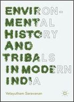 Environmental History And Tribals In Modern India