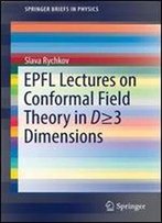 Epfl Lectures On Conformal Field Theory In D 3 Dimensions (Springerbriefs In Physics)