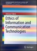 Ethics Of Information And Communication Technologies (Springerbriefs In Applied Sciences And Technology)