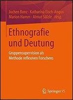 Ethnografie Und Deutung: Gruppensupervision Als Methode Reflexiven Forschens