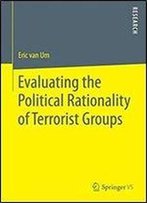 Evaluating The Political Rationality Of Terrorist Groups