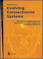 Evolving Connectionist Systems: Methods And Applications In Bioinformatics, Brain Study And Intelligent Machines (Perspectives In Neural Computing)
