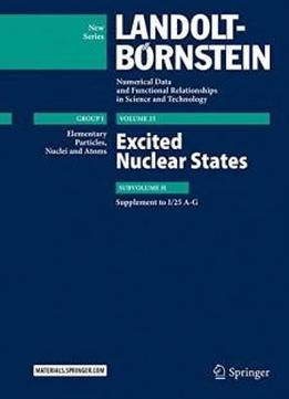 Excited Nuclear States: Supplement To I/25 A-g (landolt-börnstein: Numerical Data And Functional Relationships In Science And Technology - New Series)