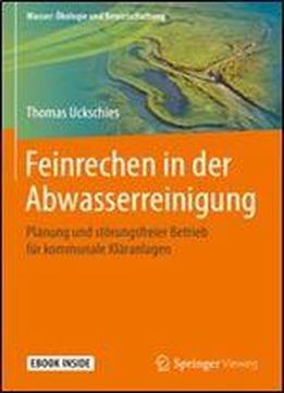 Feinrechen In Der Abwasserreinigung: Planung Und Storungsfreier Betrieb Fur Kommunale Klaranlagen (wasser: Okologie Und Bewirtschaftung)