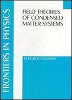 Field Theories Of Condensed Matter Systems, Volume 82 Frontiers In Physics