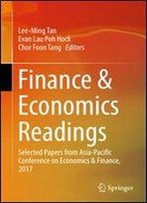 Finance & Economics Readings: Selected Papers From Asia-Pacific Conference On Economics & Finance, 2017