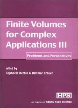 Finite Volumes For Complex Applications Iii: Problems And Perspectives (v. 3)
