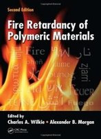 Fire Retardancy Of Polymeric Materials, Second Edition