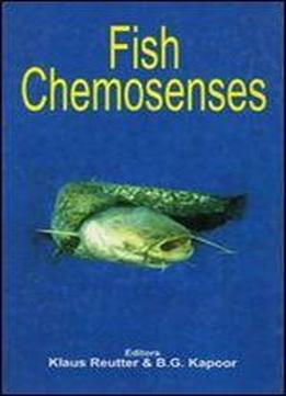 Fish Chemosenses (teleostean Fish Biology: A Comprehensive Examination Of Majo)