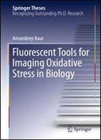 Fluorescent Tools For Imaging Oxidative Stress In Biology (Springer Theses)
