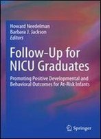 Follow-Up For Nicu Graduates: Promoting Positive Developmental And Behavioral Outcomes For At-Risk Infants