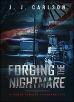 Forging The Nightmare: A Jarrod Hawkins Technothriller (The Living Nightmare Series Book 1)