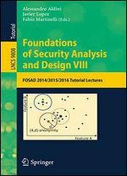 Foundations Of Security Analysis And Design Viii: Fosad 2014/2015/2016 Tutorial Lectures (lecture Notes In Computer Science)