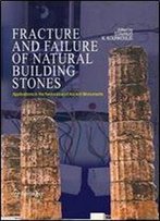 Fracture And Failure Of Natural Building Stones: Applications In The Restoration Of Ancient Monuments