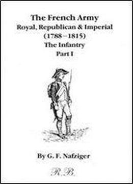 French Army: Royal, Republican & Imperial (1788-1815). Infantry Parts I-iii.