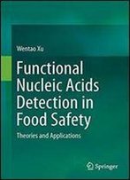 Functional Nucleic Acids Detection In Food Safety: Theories And Applications