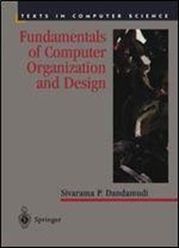 Fundamentals Of Computer Organization And Design (texts In Computer Science)