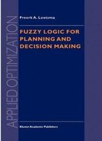 Fuzzy Logic For Planning And Decision Making (Applied Optimization)
