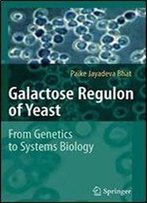 Galactose Regulon Of Yeast: From Genetics To Systems Biology