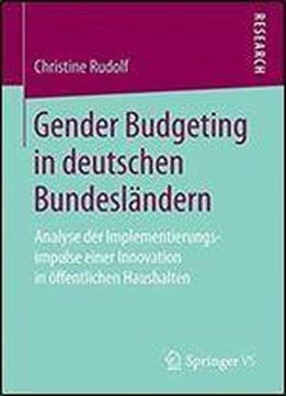Gender Budgeting In Deutschen Bundeslandern: Analyse Der Implementierungsimpulse Einer Innovation In Offentlichen Haushalten