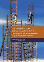 Gender Differences At Critical Transitions In The Careers Of Science, Engineering, And Mathematics Faculty