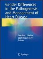 Gender Differences In The Pathogenesis And Management Of Heart Disease